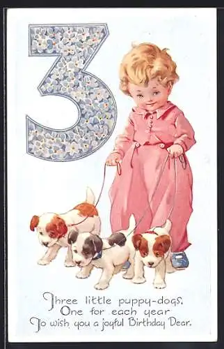 Künstler-AK Kind mit drei Welpen, Three little puppy-dogs, one for each year, to wish you a joyful Birthday Dear