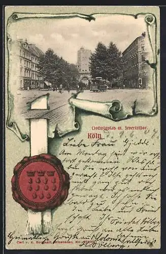 AK Köln, Clodwigplatz mit Severinthor und Strassenbahn, Siegel