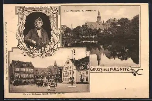 AK Pulsnitz, Schlossteichpartie mit Herrenhaus, Markt mit Bildhauer Ernst Rietschel-Denkmal, Bildnis E. Rietschel