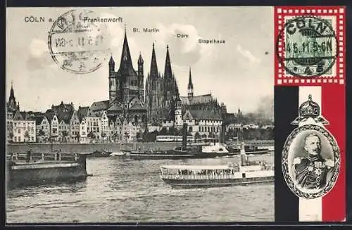 AK Köln a. Rh., Frankenwerft mit St. Martin, Dom u. Stapelhaus, Dt. Flagge, Kaiser Wilhelm II.