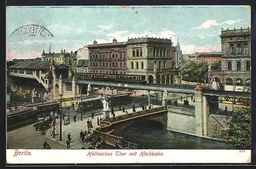 AK Berlin-Kreuzberg, Hallesches Tor mit Hochbahn, Strassenbahnen