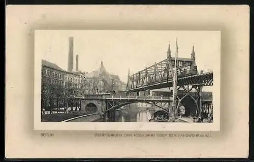 AK Berlin-Kreuzberg, Überführung der Hochbahn über den Landwehrkanal