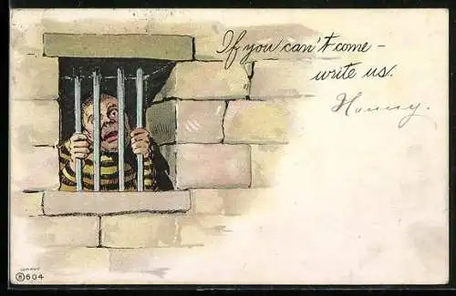 Künstler-AK Mann hinter Gitterstäben einer Gefängniszelle, If you can`t come- write us