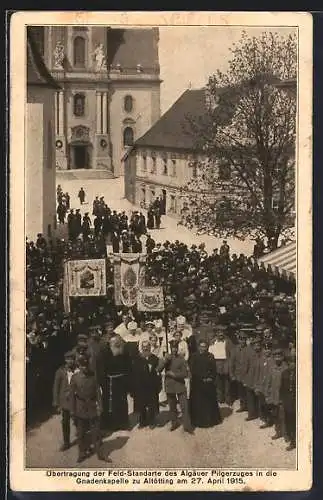 AK Altötting, Übertragung der Feld-Standarte des Algäuer Pilgerzuges in die Gnadenkapelle 1915