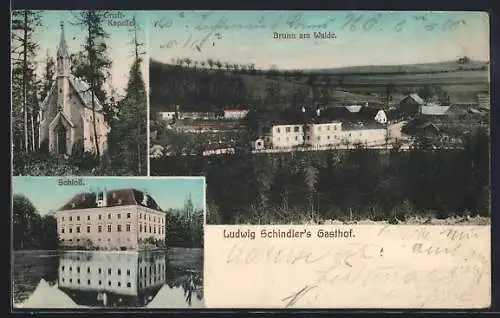 AK Brunn am Walde, Ludwig Schindlers Gasthof, Gruft-Kapelle, Schloss