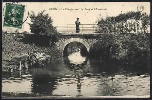 AK Gron, Le Chemin neuf, le Pont et l`Abreuvoir