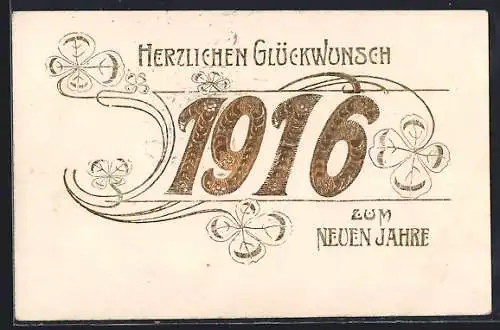 Präge-AK Goldene Jahreszahl 1916 mit Kleeblättern, Neujahrsgruss