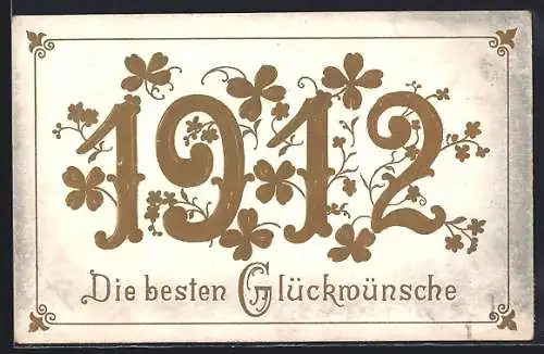 Präge-AK Jahreszahl 1912 mit goldenen Kleeblättern, Neujahr