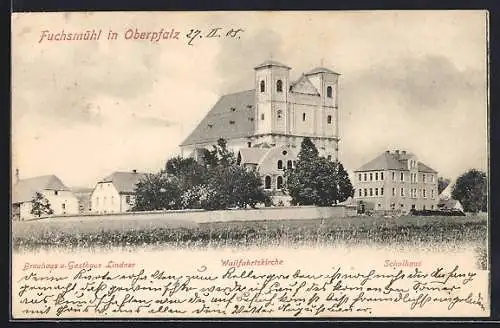AK Fuchsmühl, Brauhaus u. Gasthaus Lindner, Wallfahrtskirche, Schulhaus