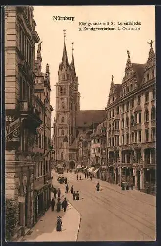 AK Nürnberg, Königstrasse mit St. Lorenzkirche und Kunstgewerbehaus L. Ostermayr