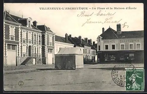 AK Villeneuve-l`Archevêque, La Place et la Maison d`École