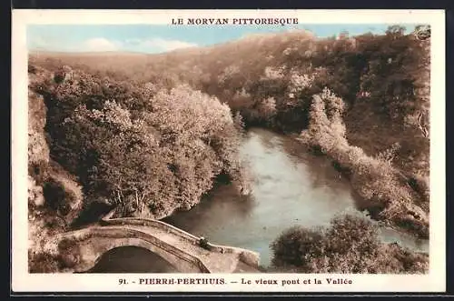 AK Pierre-Perthuis, Le vieux pont et la Vallée