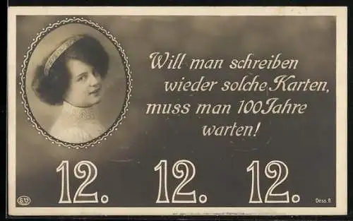 AK Will man schreiben wieder solche Karten..., 12.12.12, Kopfportrait einer jungen Dame