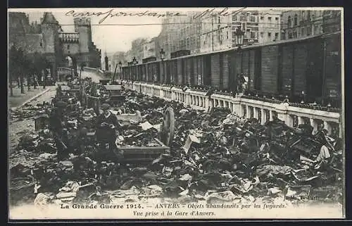 AK Anvers, La Grande Guerre 1914, Objets abandonnés par les fuyards, Vue prise à la Gare