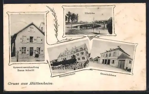 AK Hüttenheim, Spezereiwarenhandlung Emma Schmidt, Mädchenschule, Gemeindehaus, Illbrücke