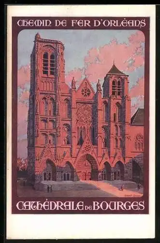 Künstler-AK Bourges, Cathédrale, Chemin de fer d`Orléans, Tourismus