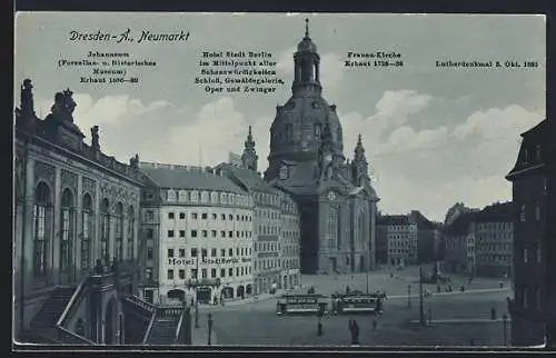 AK Dresden, Neumarkt mit Frauenkirche, Johanneum, Hotel Stadt Berlin und Lutherdenkmal