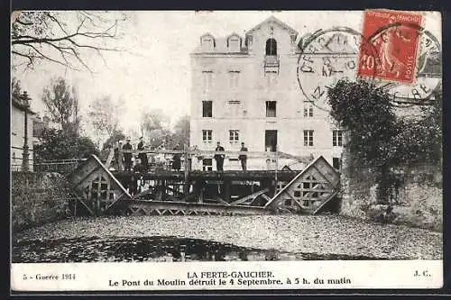 AK La Ferté-Gaucher, Le Pont du Moulin détruit le 4 Septembre à 5h du matin