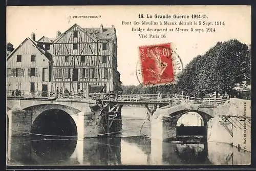 AK Meaux, Pont des Moulins détruit le 5 Sept. 1914 pendant la Grande Guerre