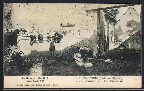 AK Neufmoutiers /Seine-et-Marne, Ferme détruite par les Allemands während der Guerre 1914-1915