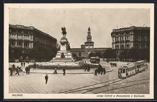 AK Milano, Largo Cairoli e Monumento a Garibaldi, Strassenbahn, Pferdekutsche
