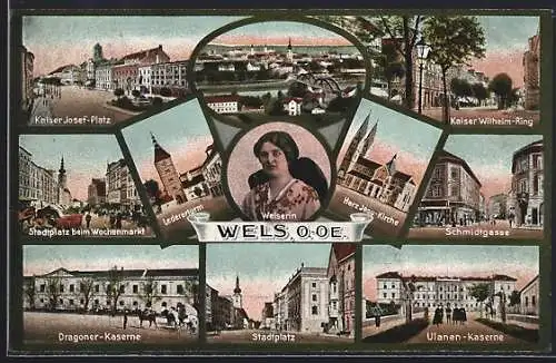AK Wels, Kaiser Josef-Platz, Kaiser Wilhelm-Ring, Schmidtgasse, Ulanen-Kaserne, Stadtplatz, Dragoner-Kaserne, Welserin