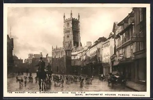 AK Cirencester, The Market Place with the V. W. H., Earl Bathurst`s Hounds passing through