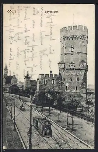 AK Köln, Bayenturm, Strassenbahn