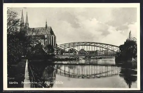AK Görlitz, Peterskirche mit Altstadt-Brücke