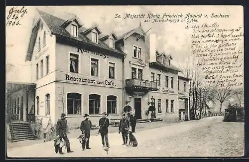 AK Oybin, König Friedrich August von Sachsen weilt zur Auerhahnjagd im Ort, Kurhaus Restaurant Cafe Engelmann
