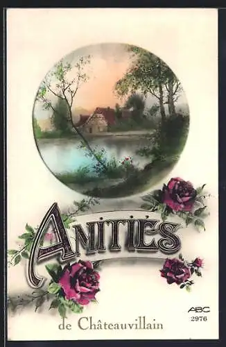 AK Chateauvillain, Amitiés de Chateauvillain avec vue d`une maison au bord d`un lac et roses en illustration