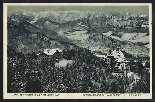 AK Semmering, Südbahnhotel, Hotel Waldhof und Raxalpe