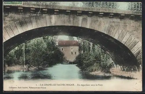 AK La Chapelle-Vaupelteigne, En regardant sous le Pont