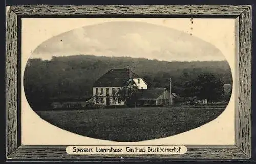 AK Lohrerstrasse / Spessart, Gasthaus Bischbornerhof im Passepartout
