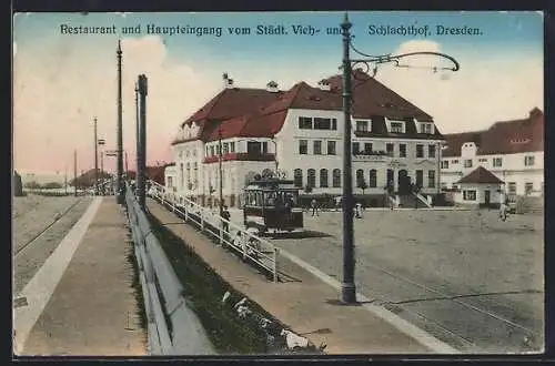 AK Dresden, Strassenbahn am Restaurant mit Haupteingang vom Städt. Vieh- und Schlachthof