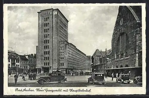 AK Bad Aachen, Haus Grenzwacht mit Hauptbahnhof