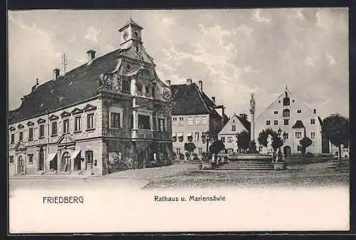AK Friedberg / Bayern, Rathaus u. Mariensäule
