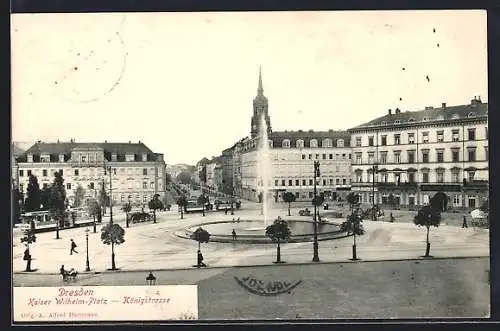 AK Dresden-Neustadt, Kaiser-Wilhelm-Platz, Königstrasse