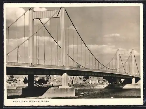 AK Köln a. Rh., Mülheimer Brücke, Panorama