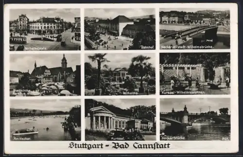 AK Stuttgart-Bad Cannstatt, Wilhelmsplatz, Bahnhof, Kursaal, Neckarbrücke, Wilhelmsbrunnen