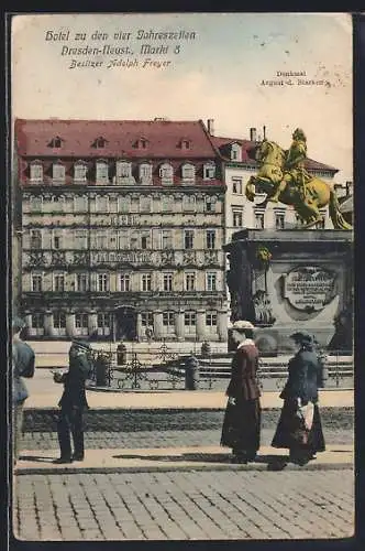 AK Dresden-Neust., Hotel zu den vier Jahreszeiten, Markt 8, Bes. Adolph Freyer, Denkmal August d. Starken