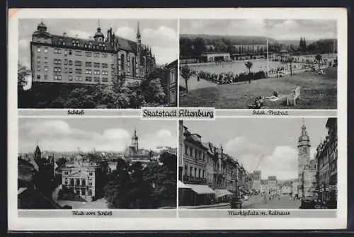 AK Altenburg, Schloss, Städt. Freibad, Blick v. Schloss, Marktplatz m. Rathaus