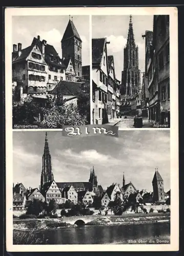 AK Ulm / Donau, Münster, Metzgerturm und Donaubrücke
