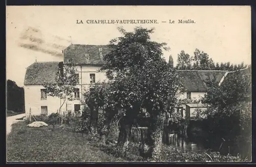 AK La Chapelle-Vaupelteigne, Le Moulin