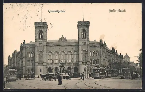 AK Berlin-Moabit, Kriminalgericht, Strassenbahn, Platzansicht