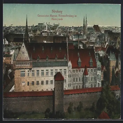 AK Nürnberg, Germanisches Museum, Hohenzollernburg im Hintergrunde