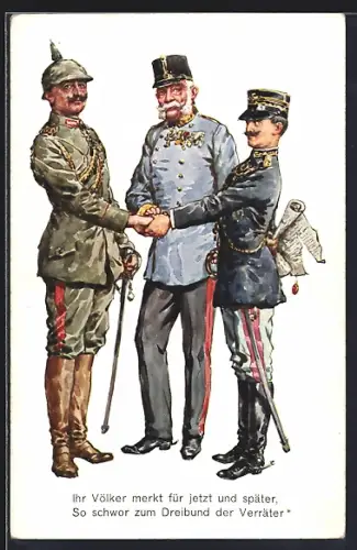 AK Ihr Völker merkt für jetz und später, so schwor zum Dreibund der Verräter, Franz Josef I., Wilhelm II. und Umberto I.