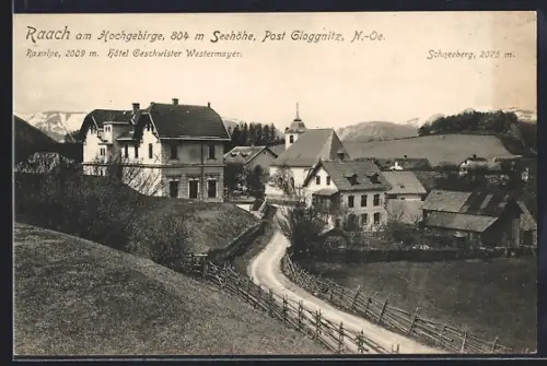 AK Raach am Hochgebirge /Gloggnitz, Strassenpartie mit Hotel Geschwister Westermayer, Raxalpe, Schneeberg