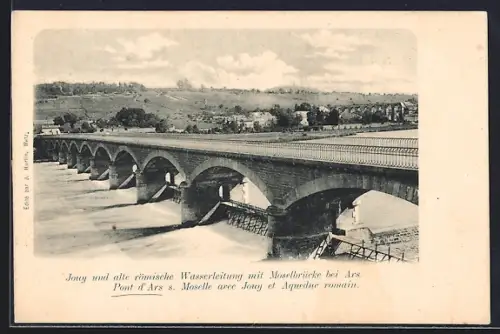 AK Ars, Pont d`Ars s. Moselle avec Jouy et Aqueduc romain