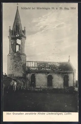 AK Mörchingen /Lothr., Von Granaten zerstörte Kirche Liedersingen 1914
